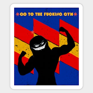 Go to the FUCKING gym 2 Magnet